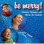 Elizabeth Patterson C. / Glori Dei Cantores - Be Merry! Celebrate Christmas