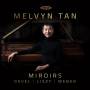Melvyn Tan - Miroirs-Werke fr Klavier solo