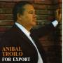 Anibal Troilo - For Export