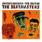 Beat Masters - Anywayawanna (The Best of)