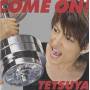 Tetsuya - Come On