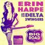 Erin Harpe & The Delta Swingers - Big Road