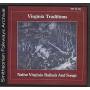 Virginia Traditions - Native Virginia Ballads & Songs / Various
