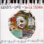 Yo La Tengo - Genius + Love=Yo La Tengo (Reissue)