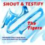 Tigers - Shout & Testify