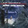 Bengt-Arne Wallin - The Birth And And The Re-Birth