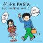 Mike Park - For The Love Of Musi
