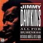 Jimmy Dawkins - ALL FOR BUSINESS