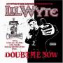 Lil Wyte - Doubt Me Now