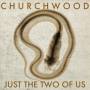 Churchwood - Just The Two Of Us