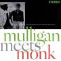Mulligan, Gerry Monk, Thelonious - Mulligan Meets Monk
