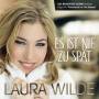 Laura Wilde - Es Ist Nie Zu Spt