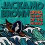 Jackamo Brown - Oh No The Drift Of The World
