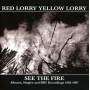 Red Lorry Yellow Lorry - See The Fire-Albums,Singles & BBC Recordings (3CD)