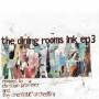The Dining Rooms - Ink EP 3