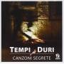 Tempi Duri - Canzoni Segrete