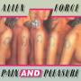 Alien Force - Pain And Pleasure (Black Vinyl)
