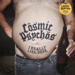 Cosmic Psychos - I Really Like Beer (Black STOUT Vinyl)