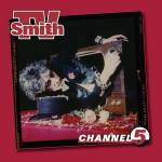 T.v. Smith - CHANNEL FIVE (2025 Expanded Deluxe 2CD)