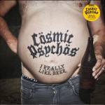Cosmic Psychos - I Really Like Beer (CLEAR Vinyl)