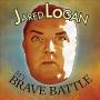 jared Logan - My Brave Battle