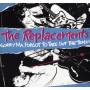 The Replacements - Sorry Ma,Forgot To Take Out The Trash(Deluxe Edt.)