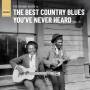 Various - The Rough Guide To The Best Country Blues You've N