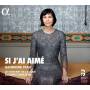 Sandrine Piau / J. Chauvin / Le Concert De La Loge - Si j'ai aim-Lieder