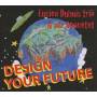 Lucien-Trio- Dubuis - Design Your Future