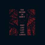The Sisters Of Mercy - First and Last and Always