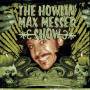 The Howlin Max Messer Show - The Howlin Max Messer Show