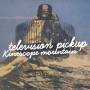 Television Pickup - Kinescope Mountain