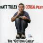 matt Tilley - Cereal Pest