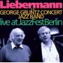 George Concert Jazz Band Gruntz - Liebermann-Live at JazzFest Berlin