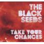 The Black Seeds - Take Your Chances