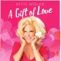 Bette Midler - A Gift Of Love