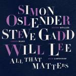 Simon Oslender / Steve Gadd / Will Lee - All That Matters (180Gr.)