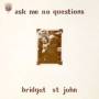 Bridget St. John - Ask Me No Question