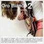 Oro Bianco - Oro Bianco 2