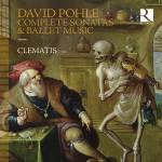 Stephanie De Failly / Brice Sailly / Clematis - Pohle: Complete Sonatas & Ballet Music