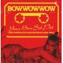 Bow Wow Wow - Your Box Set Pet-Complete Recordings 1980-1984