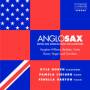 Horch / Lidiard / Barton - Anglosax,British and American Music for Saxophone