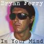 bryan Ferry - In Your Mind (Vinyl)