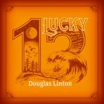 Douglas Linton - Lucky 13