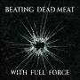 Beating Dead Meat - With Full Force