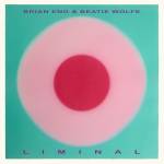 Brian Eno & Beatie Wolfe - Liminal (Kopie)