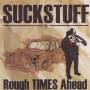 Suck Stuff - Rough Times Ahead