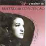Beatriz Da Conceicao - O Melhor De