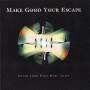 Make Good Your Escape - Never Look Back Here Again