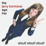 Jerry Hormone Ego Trip - Stout! Stout! Stout!